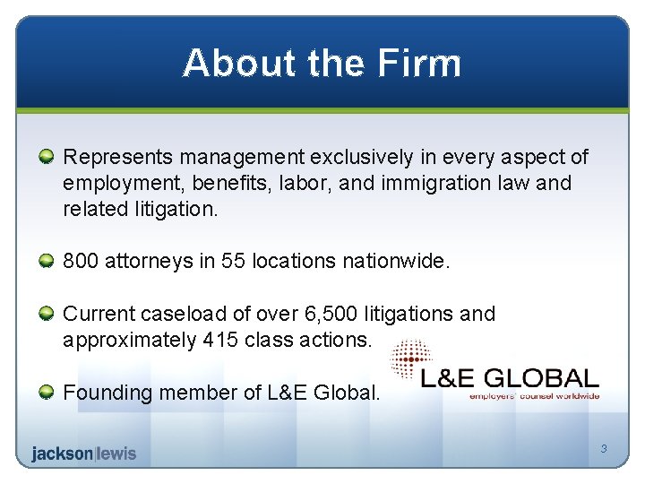 About the Firm Represents management exclusively in every aspect of employment, benefits, labor, and