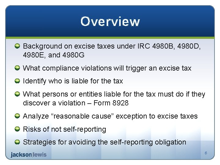 Overview Background on excise taxes under IRC 4980 B, 4980 D, 4980 E, and
