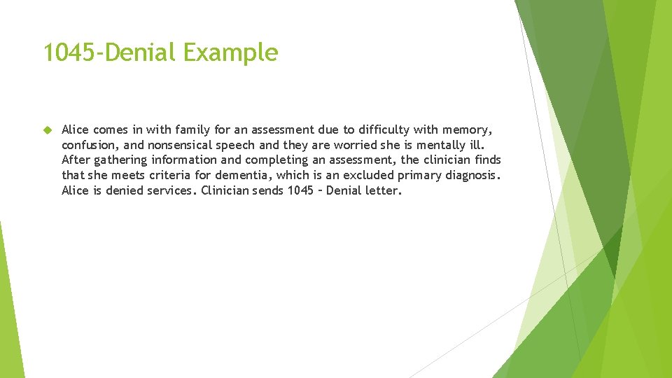 1045 -Denial Example Alice comes in with family for an assessment due to difficulty