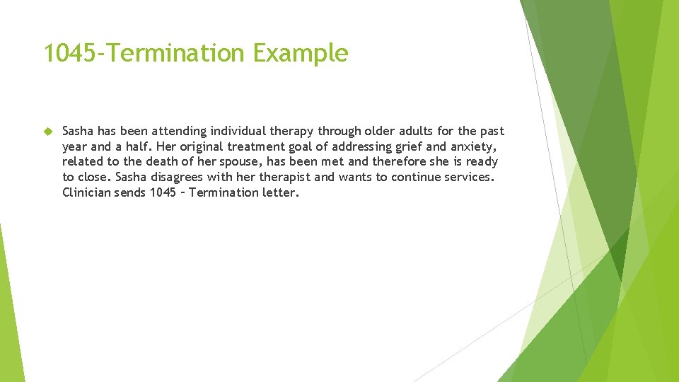 1045 -Termination Example Sasha has been attending individual therapy through older adults for the