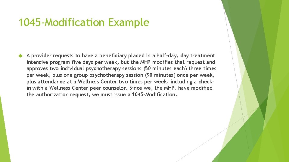 1045 -Modification Example A provider requests to have a beneficiary placed in a half-day,