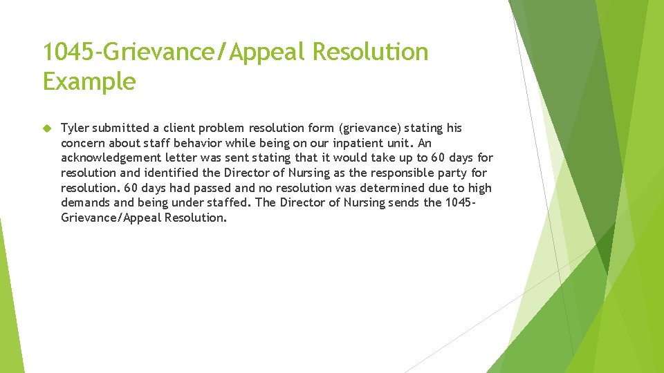 1045 -Grievance/Appeal Resolution Example Tyler submitted a client problem resolution form (grievance) stating his