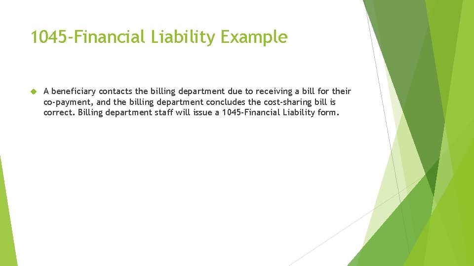 1045 -Financial Liability Example A beneficiary contacts the billing department due to receiving a