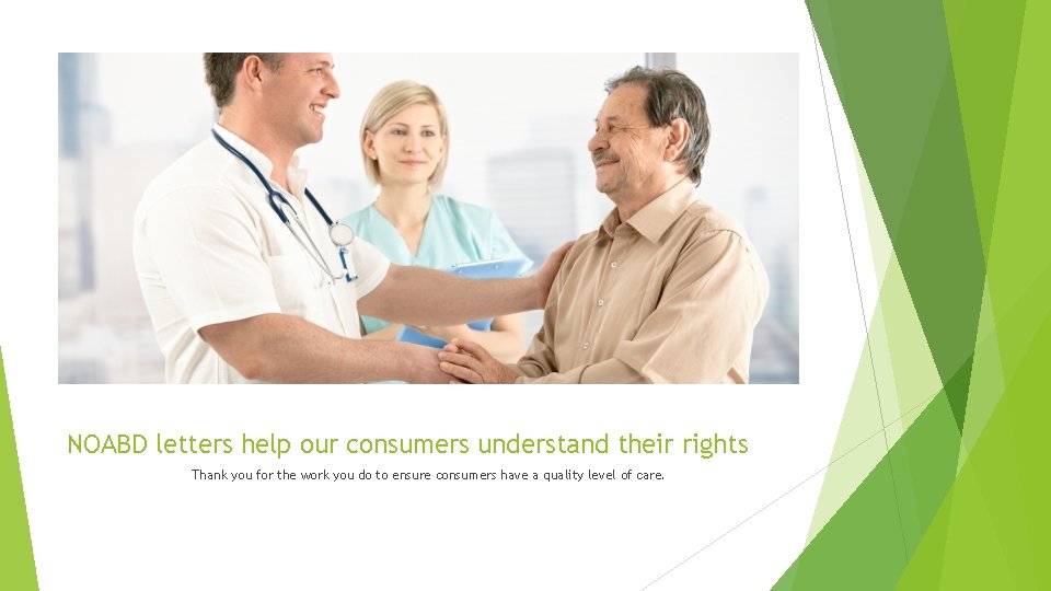 NOABD letters help our consumers understand their rights Thank you for the work you