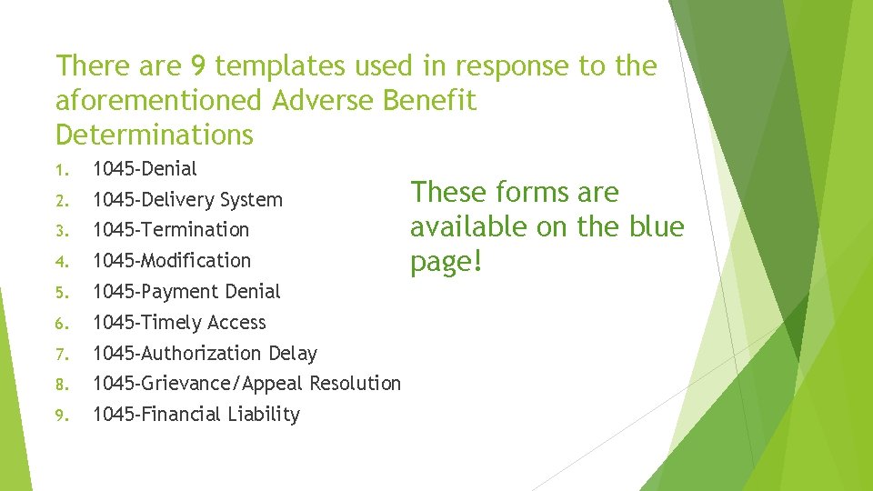 There are 9 templates used in response to the aforementioned Adverse Benefit Determinations 1.