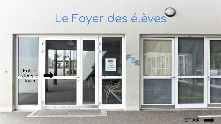 Le Foyer des élèves Entrer dans le foyer RETOUR 