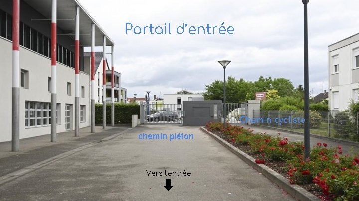 Portail d’entrée Chemin cycliste chemin piéton Vers l’entrée 