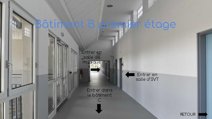 Bâtiment B premier étage Entrer en salle de musique Entrer en salle d’SVT Entrer
