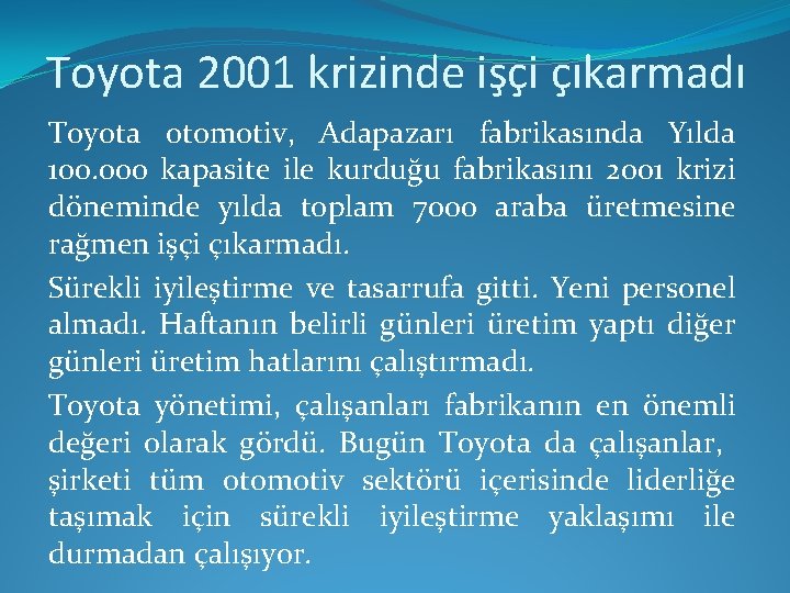 Toyota 2001 krizinde işçi çıkarmadı Toyota otomotiv, Adapazarı fabrikasında Yılda 100. 000 kapasite ile