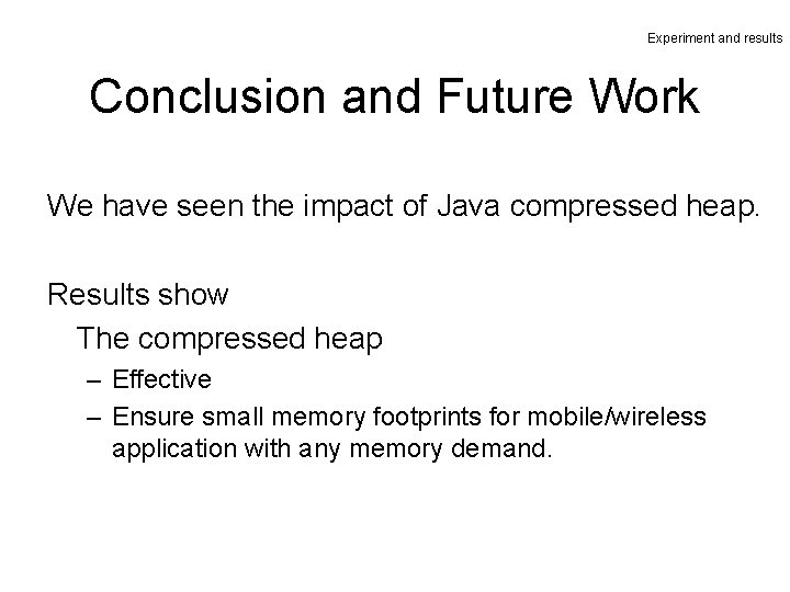 Experiment and results Conclusion and Future Work We have seen the impact of Java Experiment and results Conclusion and Future Work We have seen the impact of Java