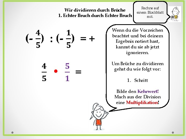 Wir dividieren durch Brüche 1. Echter Bruch durch Echter Bruch Rechne auf einem Blockblatt