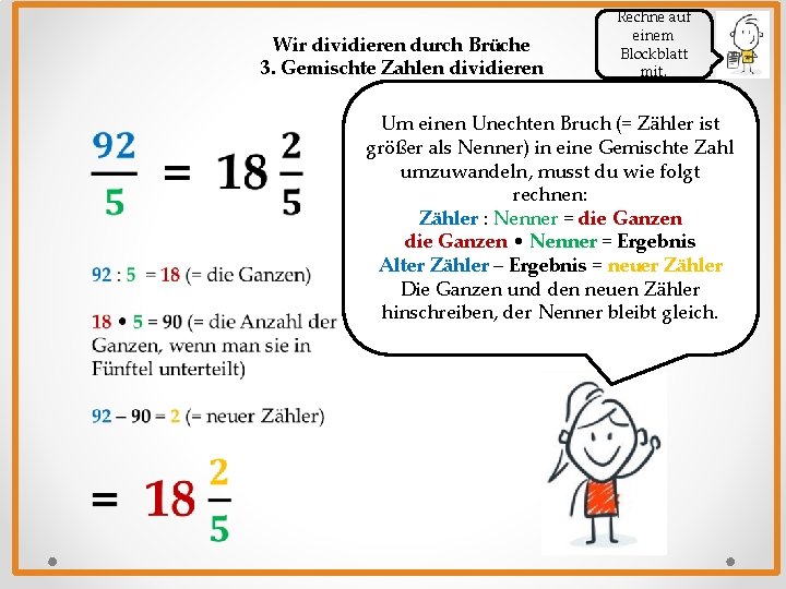 Wir dividieren durch Brüche 3. Gemischte Zahlen dividieren Rechne auf einem Blockblatt mit. Um