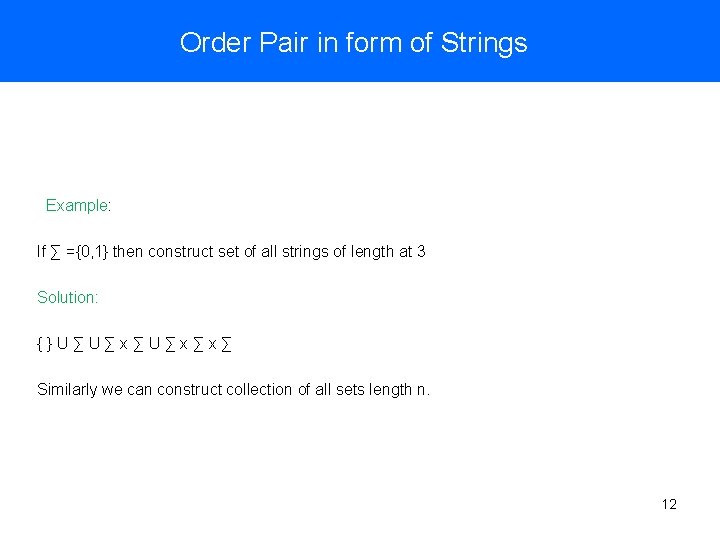 Order Pair in form of Strings Example: If ∑ ={0, 1} then construct set Order Pair in form of Strings Example: If ∑ ={0, 1} then construct set