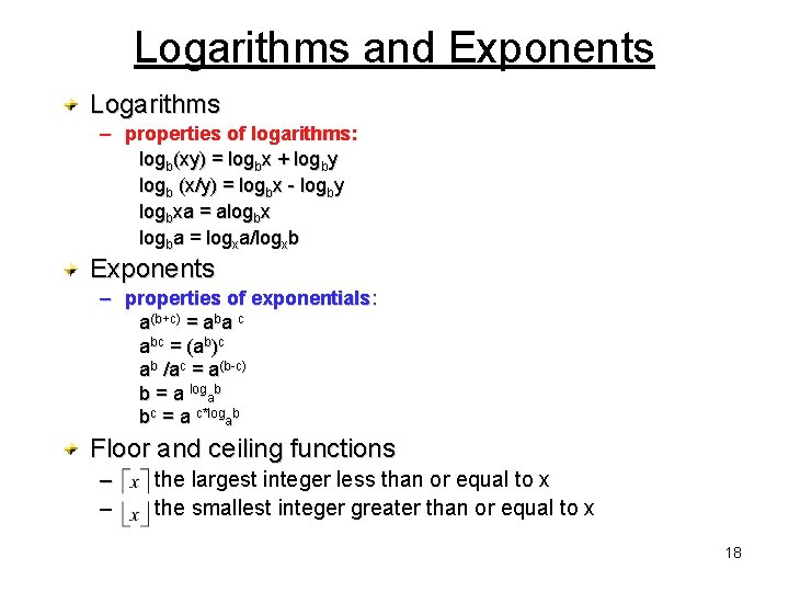 Logarithms and Exponents Logarithms – properties of logarithms: logb(xy) = logbx + logby logb Logarithms and Exponents Logarithms – properties of logarithms: logb(xy) = logbx + logby logb