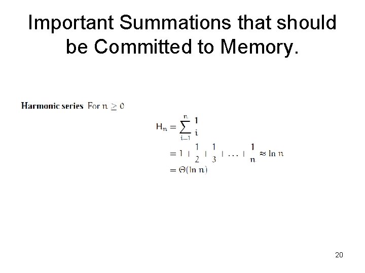Important Summations that should be Committed to Memory. 20 Important Summations that should be Committed to Memory. 20