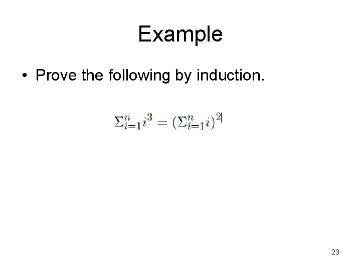 Example • Prove the following by induction. 23 Example • Prove the following by induction. 23