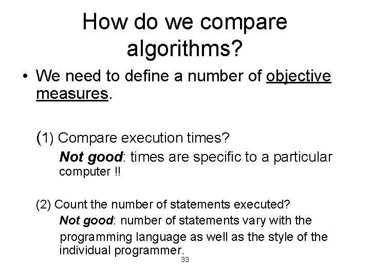 How do we compare algorithms? • We need to define a number of objective How do we compare algorithms? • We need to define a number of objective