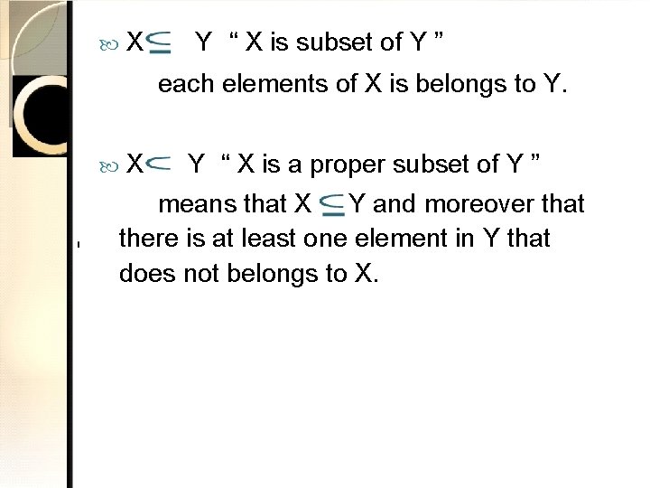 X Y “ X is subset of Y ” each elements of X is X Y “ X is subset of Y ” each elements of X is