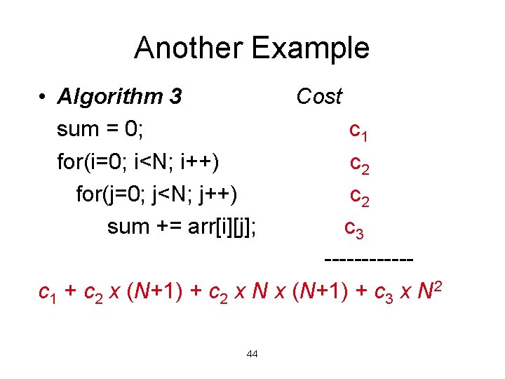 Another Example • Algorithm 3 sum = 0; for(i=0; i<N; i++) for(j=0; j<N; j++) Another Example • Algorithm 3 sum = 0; for(i=0; i<N; i++) for(j=0; j<N; j++)