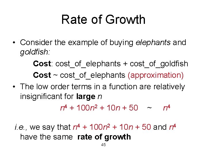 Rate of Growth • Consider the example of buying elephants and goldfish: Cost: cost_of_elephants Rate of Growth • Consider the example of buying elephants and goldfish: Cost: cost_of_elephants