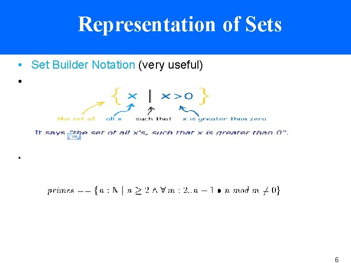 Representation of Sets • Set Builder Notation (very useful) • • 6 Representation of Sets • Set Builder Notation (very useful) • • 6