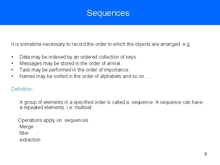 Sequences It is sometime necessary to record the order in which the objects are Sequences It is sometime necessary to record the order in which the objects are