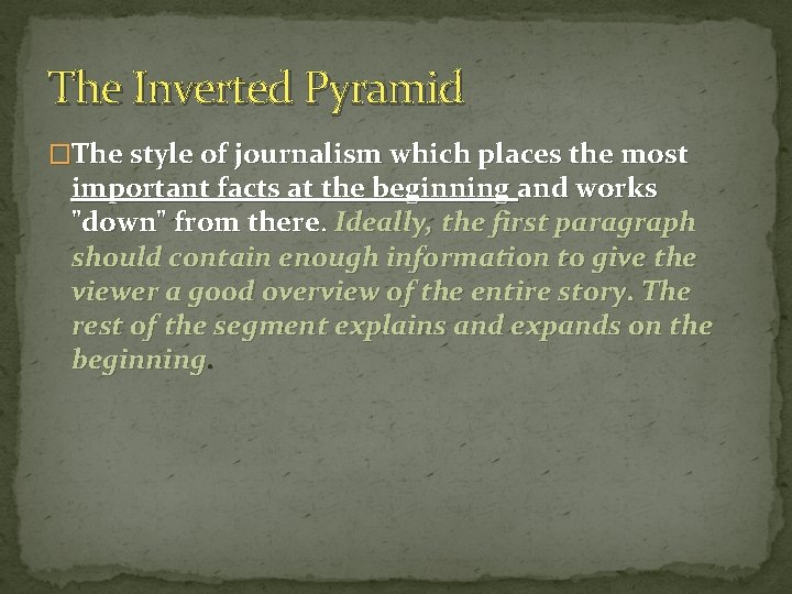 The Inverted Pyramid �The style of journalism which places the most important facts at