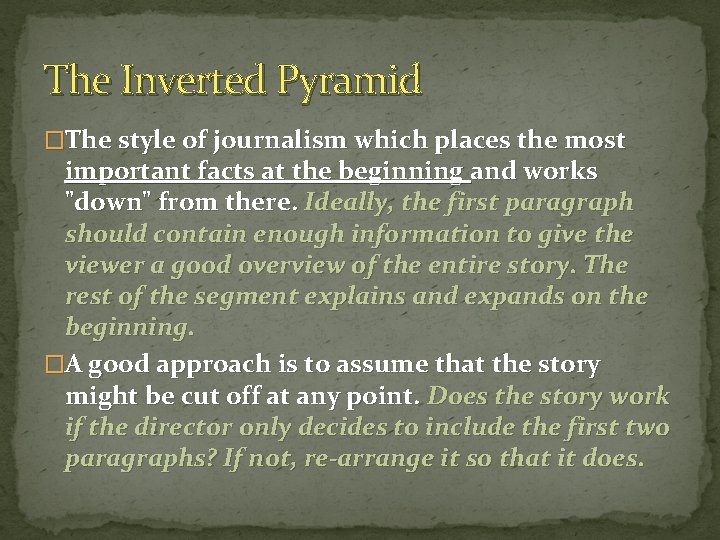 The Inverted Pyramid �The style of journalism which places the most important facts at