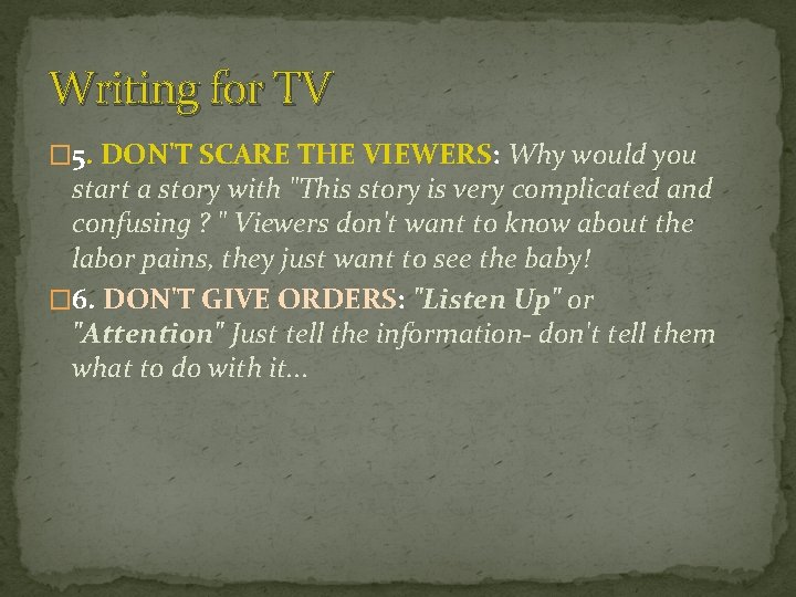 Writing for TV � 5. DON'T SCARE THE VIEWERS: Why would you start a