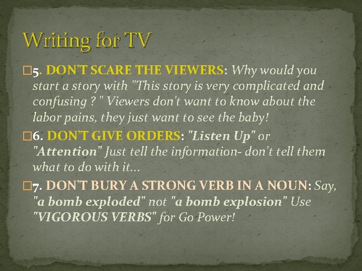 Writing for TV � 5. DON'T SCARE THE VIEWERS: Why would you start a