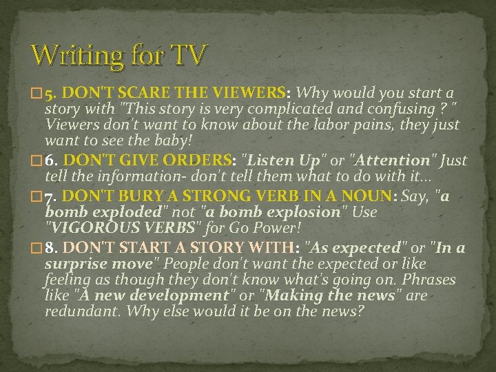 Writing for TV � 5. DON'T SCARE THE VIEWERS: Why would you start a