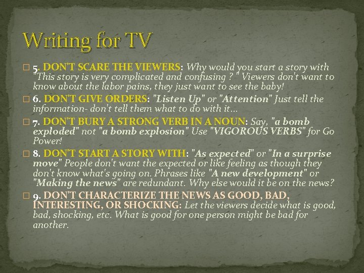 Writing for TV � 5. DON'T SCARE THE VIEWERS: Why would you start a