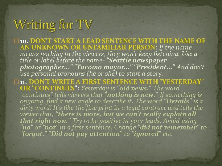 Writing for TV � 10. DON'T START A LEAD SENTENCE WITH THE NAME OF