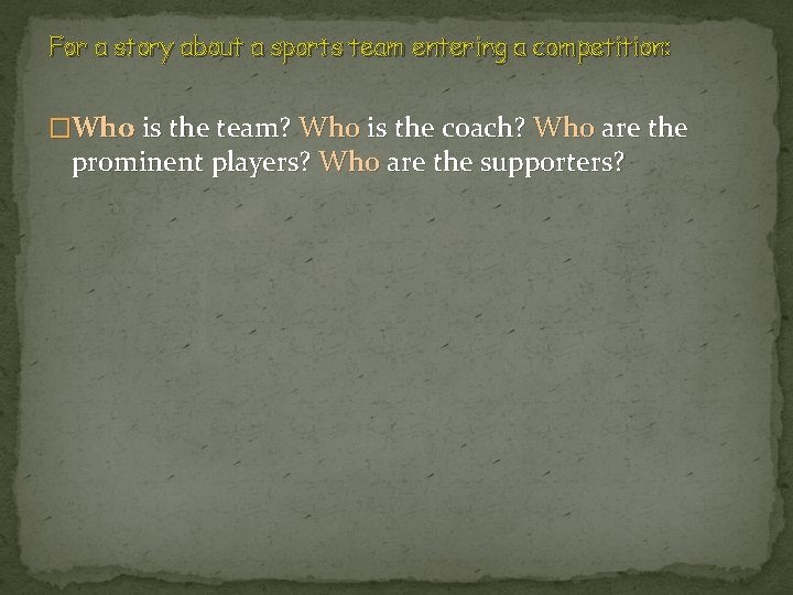 For a story about a sports team entering a competition: �Who is the team?