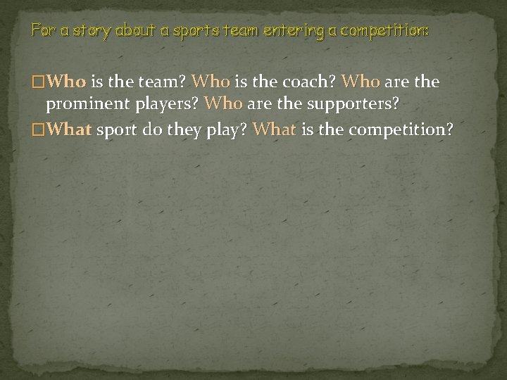 For a story about a sports team entering a competition: �Who is the team?