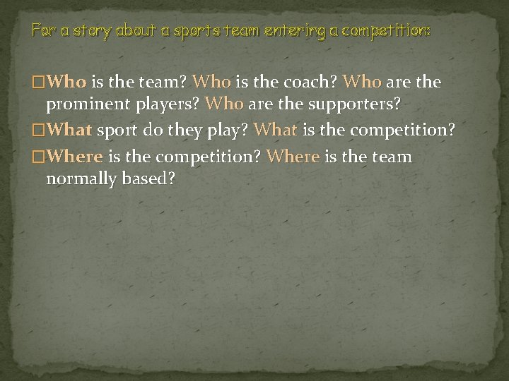 For a story about a sports team entering a competition: �Who is the team?