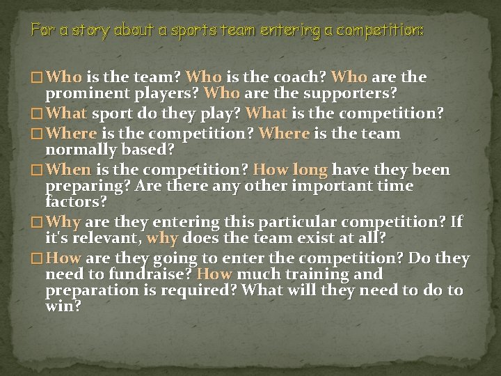 For a story about a sports team entering a competition: � Who is the