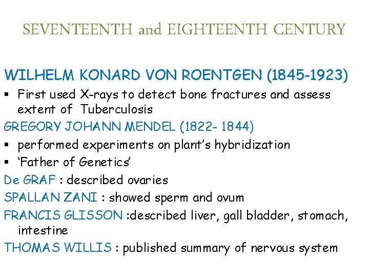 SEVENTEENTH and EIGHTEENTH CENTURY WILHELM KONARD VON ROENTGEN (1845 -1923) § First used X-rays