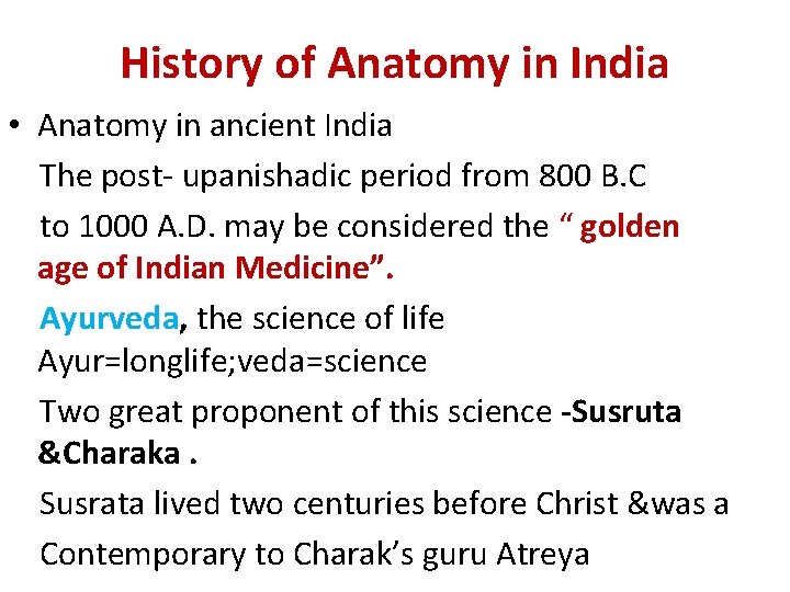 History of Anatomy in India • Anatomy in ancient India The post- upanishadic period