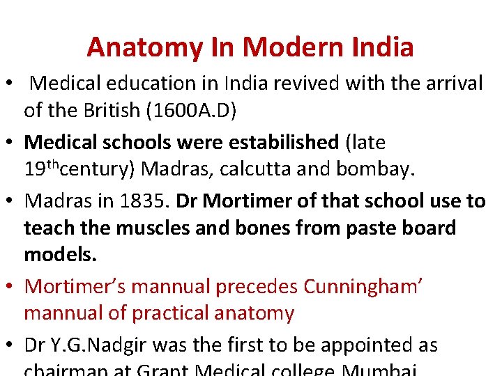 Anatomy In Modern India • Medical education in India revived with the arrival of