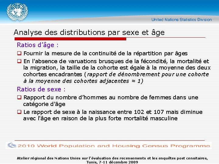 Analyse des distributions par sexe et âge Ratios d’âge : q Fournir la mesure
