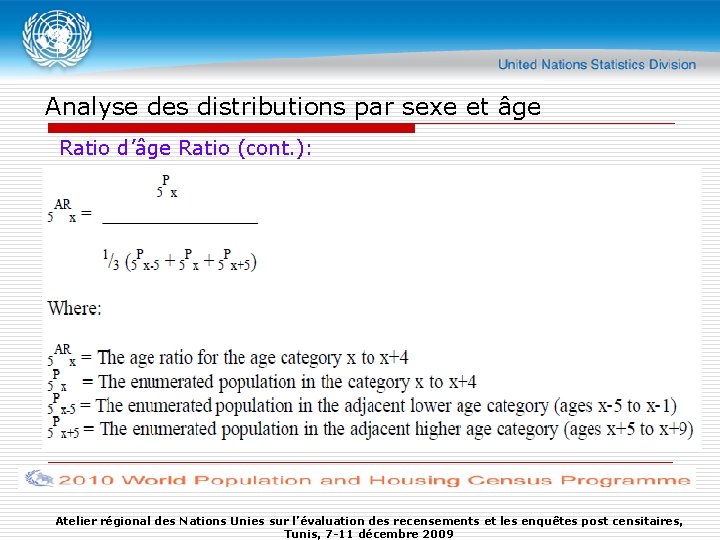 Analyse des distributions par sexe et âge Ratio d’âge Ratio (cont. ): Atelier régional