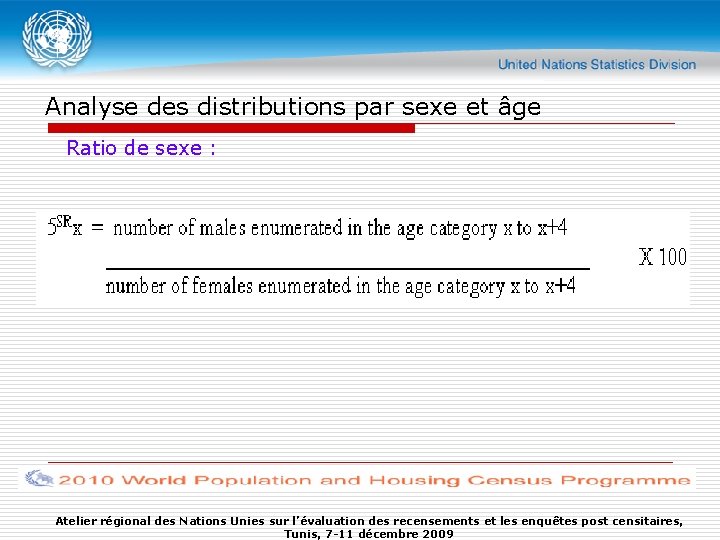 Analyse des distributions par sexe et âge Ratio de sexe : Atelier régional des