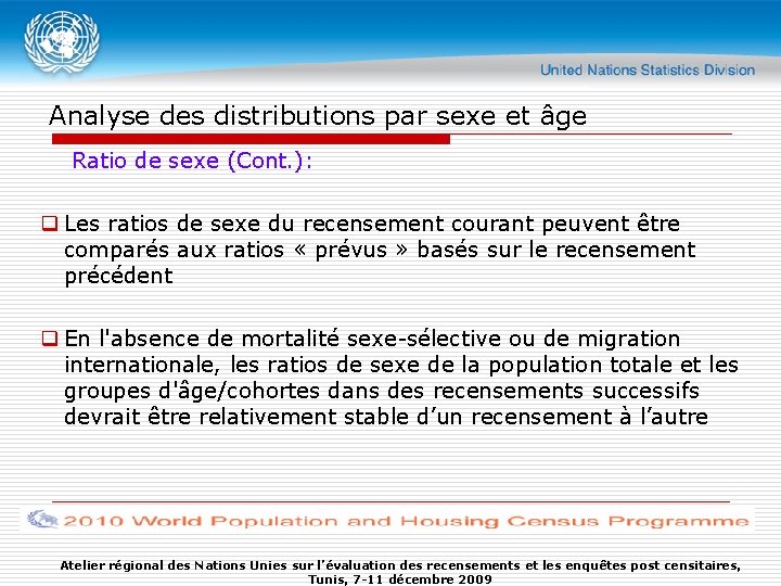 Analyse des distributions par sexe et âge Ratio de sexe (Cont. ): q Les