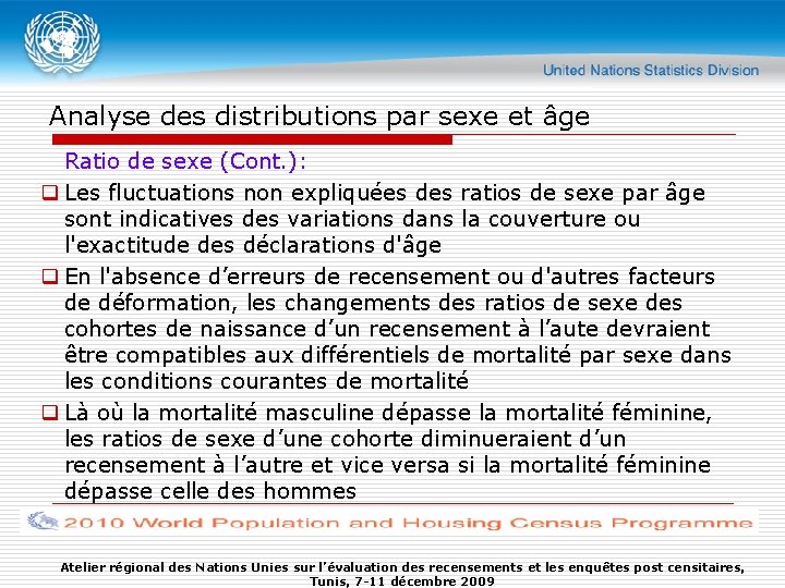 Analyse des distributions par sexe et âge Ratio de sexe (Cont. ): q Les