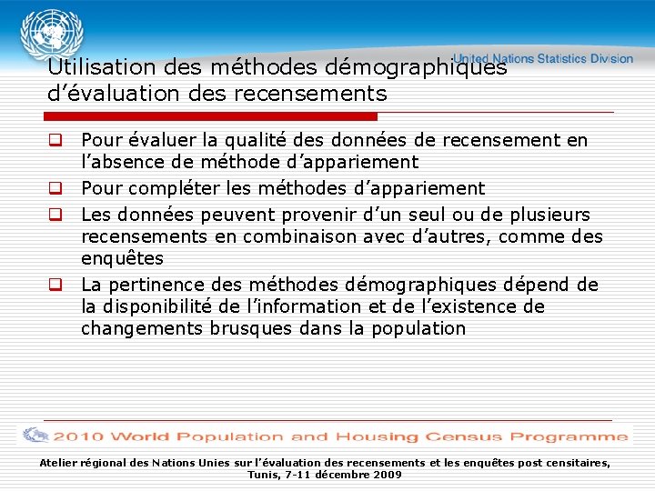 Utilisation des méthodes démographiques d’évaluation des recensements q Pour évaluer la qualité des données