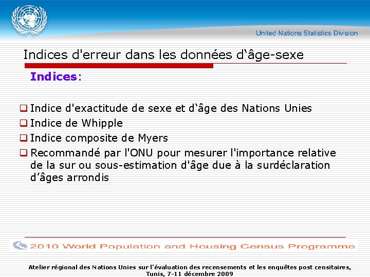 Indices d'erreur dans les données d‘âge-sexe Indices: q Indice d'exactitude de sexe et d‘âge