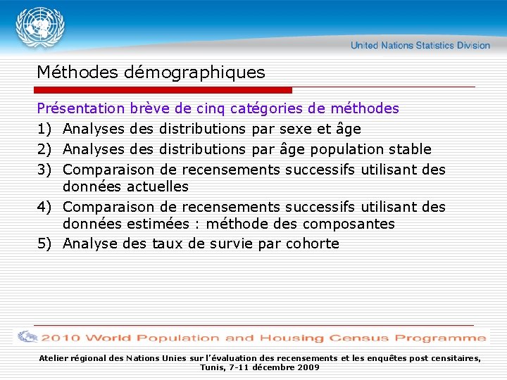 Méthodes démographiques Présentation brève de cinq catégories de méthodes 1) Analyses distributions par sexe