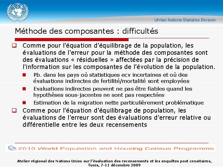 Méthode des composantes : difficultés q Comme pour l'équation d'équilibrage de la population, les