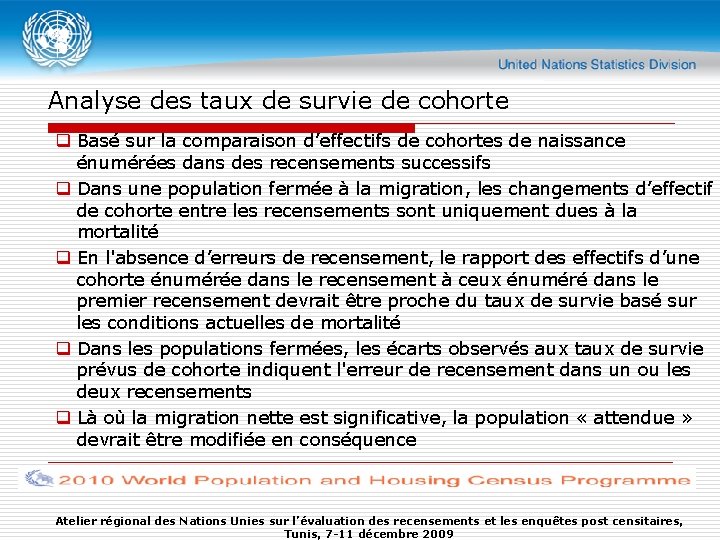 Analyse des taux de survie de cohorte q Basé sur la comparaison d’effectifs de